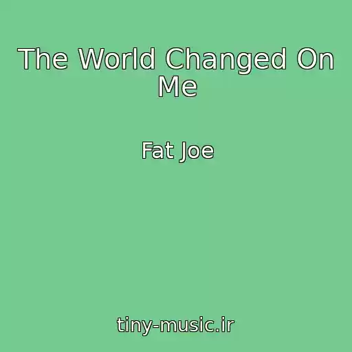 کاور آهنگ The World Changed On Me از Fat Joe