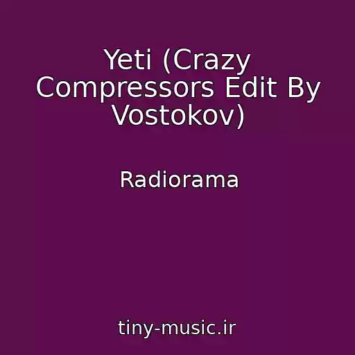 کاور آهنگ Yeti (Crazy Compressors Edit By Vostokov) از Radiorama