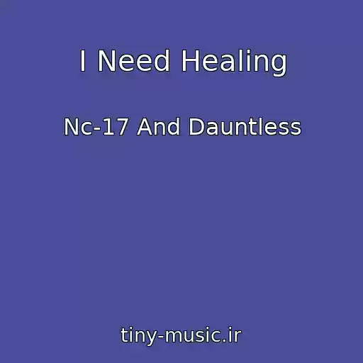 کاور آهنگ I Need Healing از Nc-17 And Dauntless