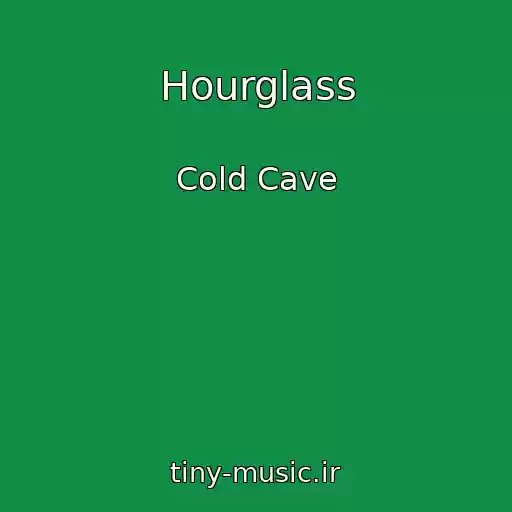 کاور آهنگ Hourglass از Cold Cave