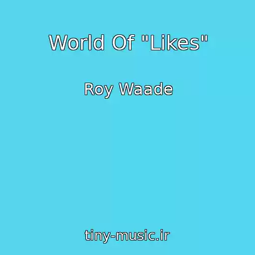 کاور آهنگ World Of "Likes" از Roy Waade