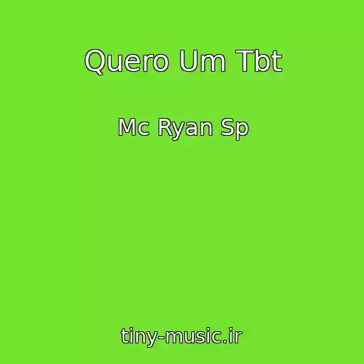 کاور آهنگ Quero Um Tbt از Mc Ryan Sp