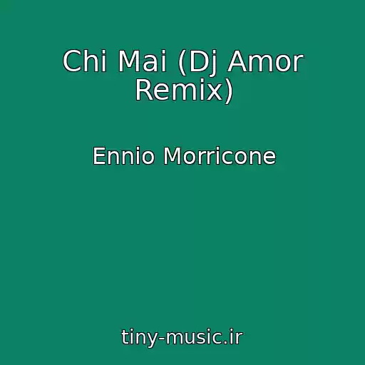 کاور آهنگ Chi Mai (Dj Amor Remix) از Ennio Morricone