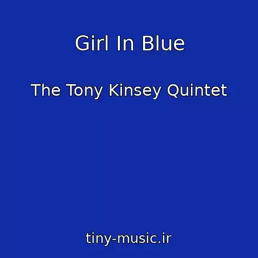 کاور آهنگ Girl In Blue از The Tony Kinsey Quintet