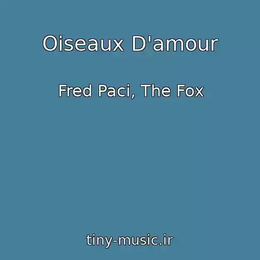 کاور آهنگ Oiseaux D'amour از Fred Paci, The Fox