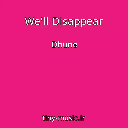 کاور آهنگ We'll Disappear از Dhune