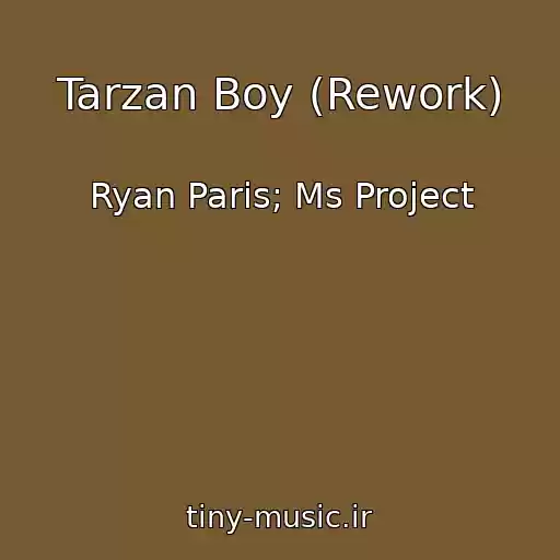 کاور آهنگ Tarzan Boy (Rework) از Ryan Paris; Ms Project
