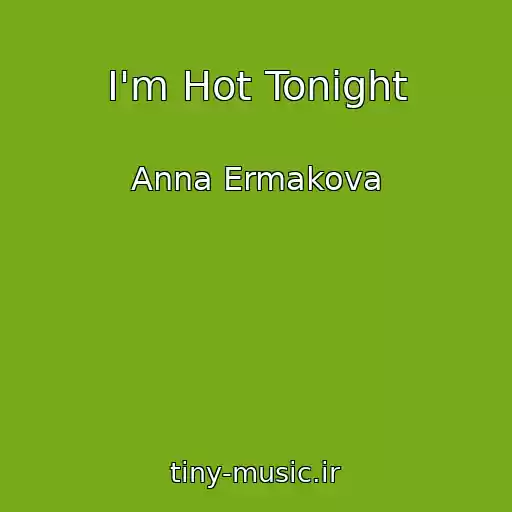 کاور آهنگ I'm Hot Tonight از Anna Ermakova
