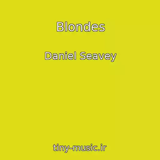 کاور آهنگ Blondes از Daniel Seavey