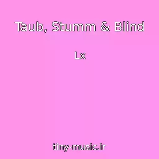 کاور آهنگ Taub, Stumm & Blind از Lx