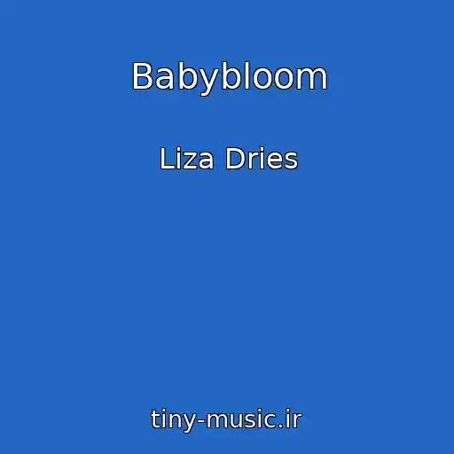 کاور آهنگ Babybloom از Liza Dries