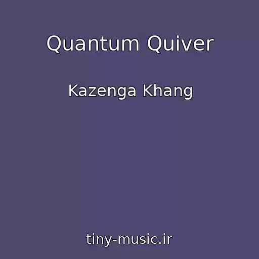 کاور آهنگ Quantum Quiver از Kazenga Khang