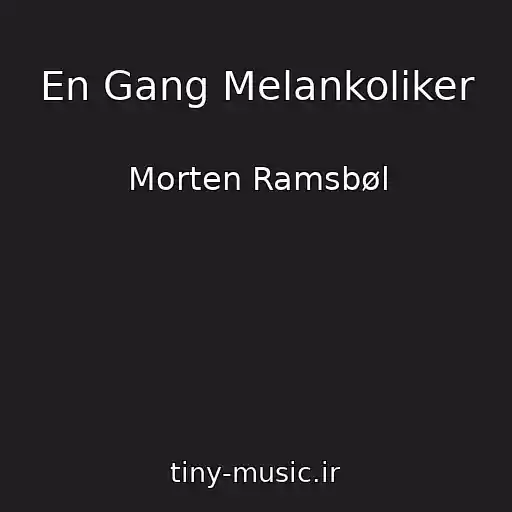 کاور آهنگ En Gang Melankoliker از Morten Ramsbøl
