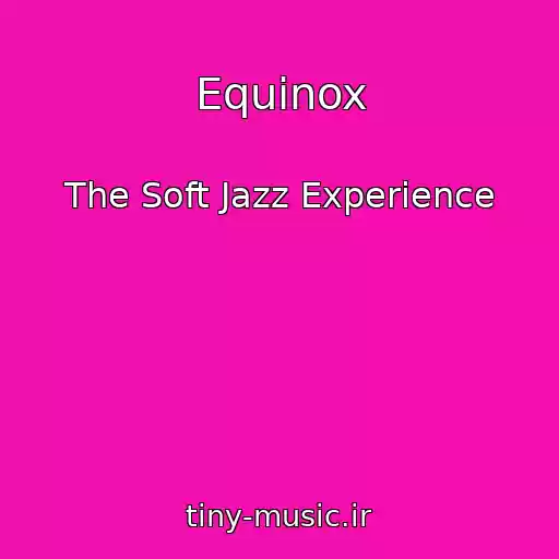 کاور آهنگ Equinox از The Soft Jazz Experience
