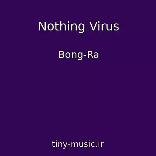 کاور آهنگ Nothing Virus از Bong-Ra