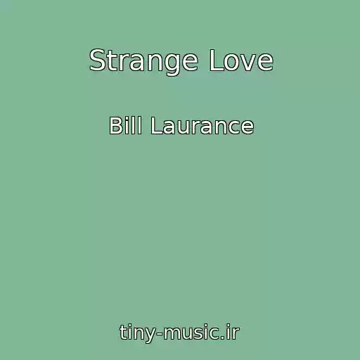 کاور آهنگ Strange Love از Bill Laurance