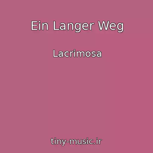 کاور آهنگ Ein Langer Weg از Lacrimosa