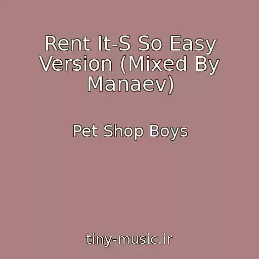 کاور آهنگ Rent It-S So Easy Version (Mixed By Manaev) از Pet Shop Boys