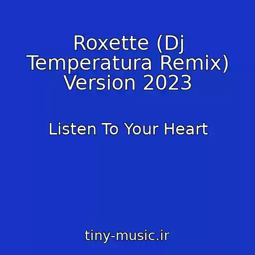 کاور آهنگ Roxette (Dj Temperatura Remix) Version 2023 از Listen To Your Heart