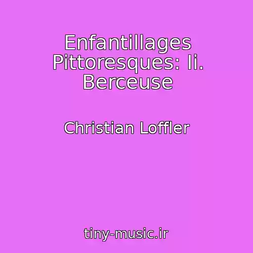 کاور آهنگ Enfantillages Pittoresques: Ii. Berceuse از Christian Loffler