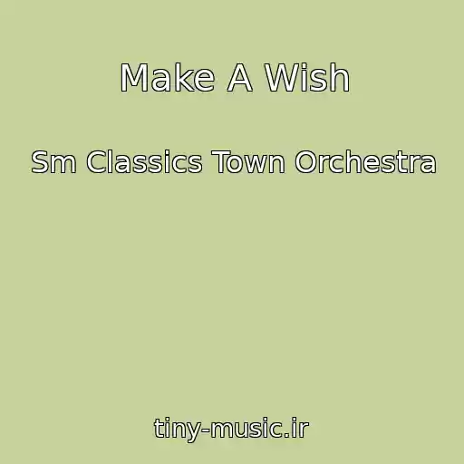 کاور آهنگ Make A Wish از Sm Classics Town Orchestra