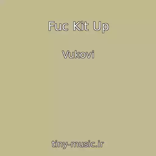 کاور آهنگ Fuc Kit Up از Vukovi
