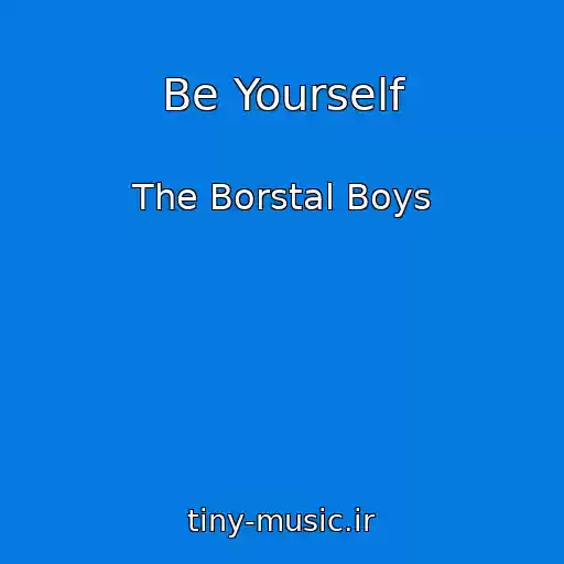 کاور آهنگ Be Yourself از The Borstal Boys