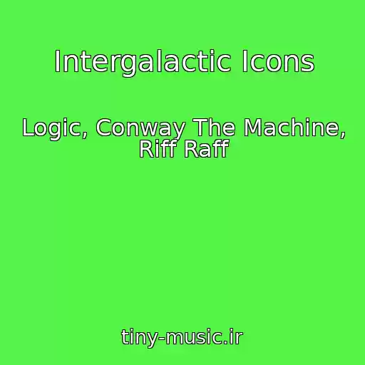 کاور آهنگ Intergalactic Icons از Logic, Conway The Machine, Riff Raff