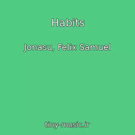 کاور آهنگ Habits از Jonasu, Felix Samuel