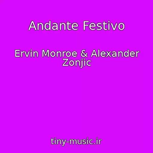 کاور آهنگ Andante Festivo از Ervin Monroe & Alexander Zonjic