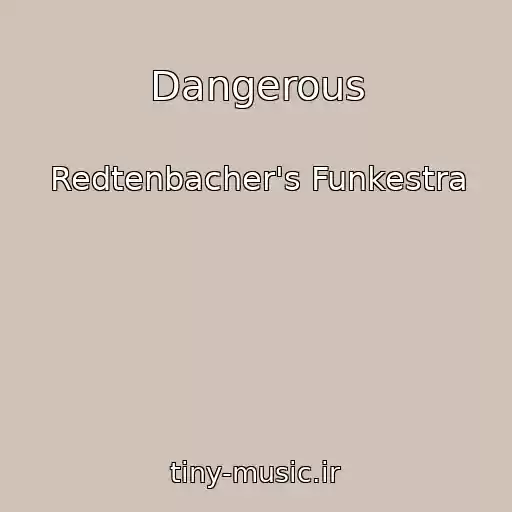کاور آهنگ Dangerous از Redtenbacher's Funkestra