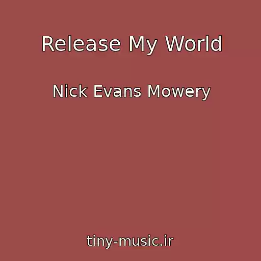کاور آهنگ Release My World از Nick Evans Mowery