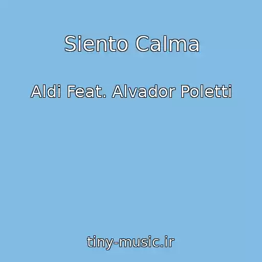 کاور آهنگ Siento Calma از Aldi Feat. Alvador Poletti