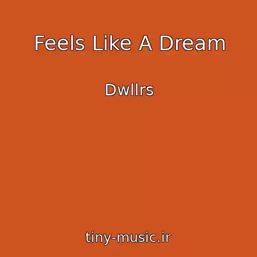 کاور آهنگ Feels Like A Dream از Dwllrs