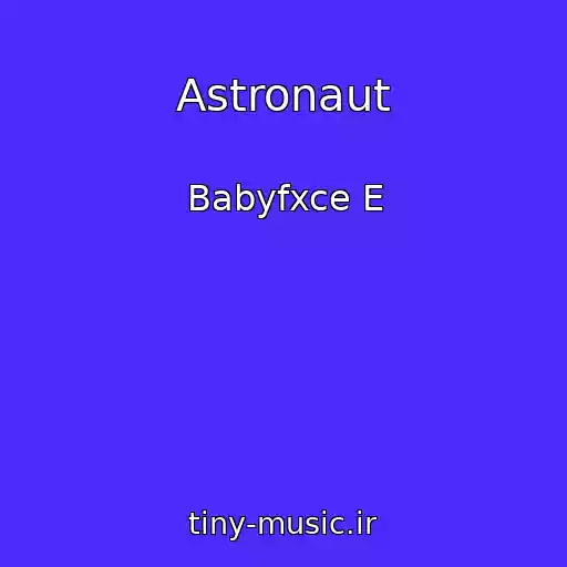 کاور آهنگ Astronaut از Babyfxce E