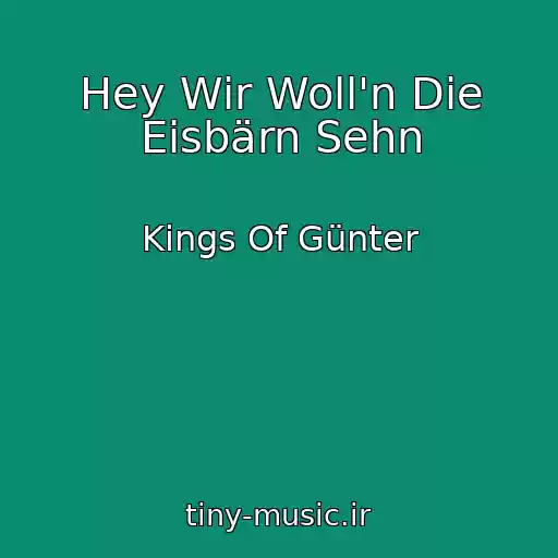 کاور آهنگ Hey Wir Woll'n Die Eisbärn Sehn از Kings Of Günter