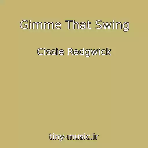 کاور آهنگ Gimme That Swing از Cissie Redgwick