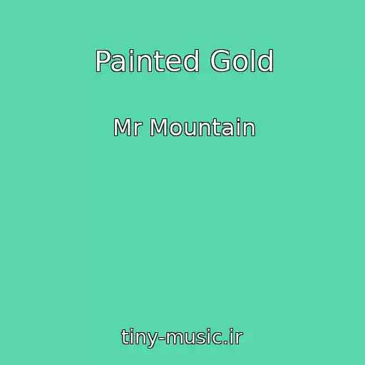کاور آهنگ Painted Gold از Mr Mountain