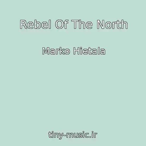 کاور آهنگ Rebel Of The North از Marko Hietala