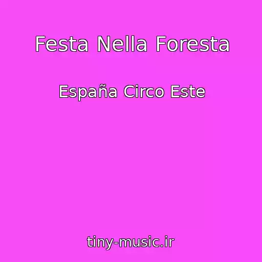 کاور آهنگ Festa Nella Foresta از España Circo Este