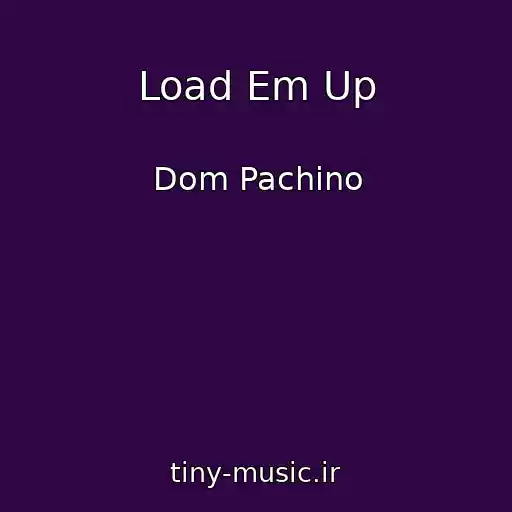 کاور آهنگ Load Em Up از Dom Pachino