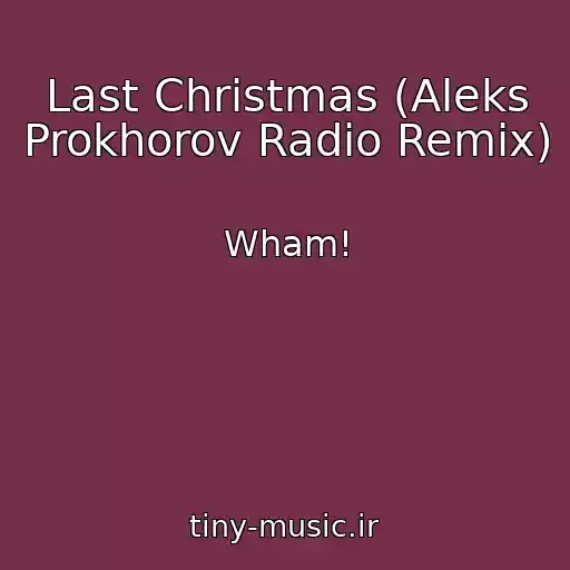 کاور آهنگ Last Christmas (Aleks Prokhorov Radio Remix) از Wham!