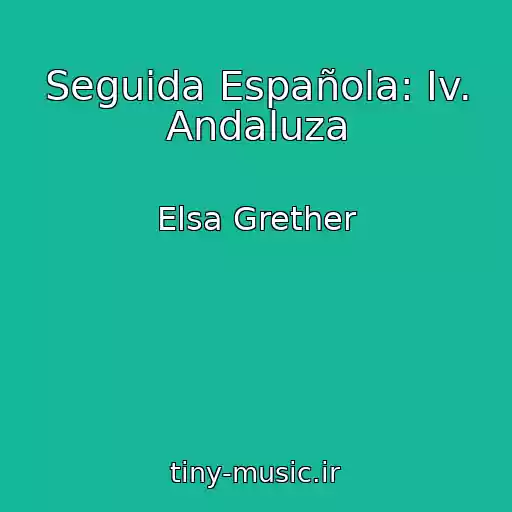 کاور آهنگ Seguida Española: Iv. Andaluza از Elsa Grether