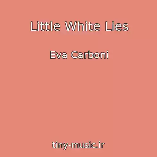 کاور آهنگ Little White Lies از Eva Carboni