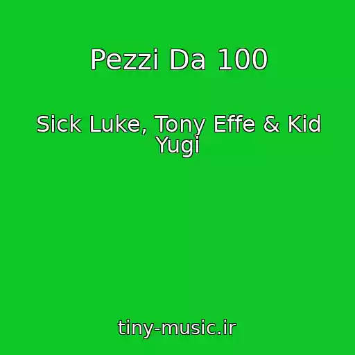 کاور آهنگ Pezzi Da 100 از Sick Luke, Tony Effe & Kid Yugi