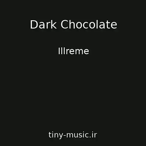 کاور آهنگ Dark Chocolate از Illreme