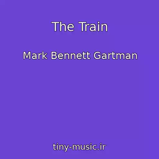 کاور آهنگ The Train از Mark Bennett Gartman