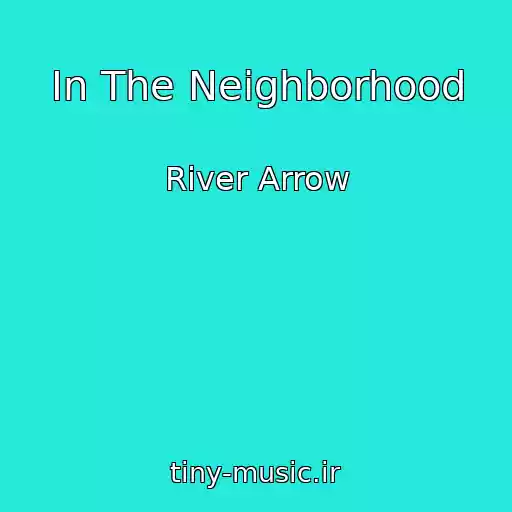 کاور آهنگ In The Neighborhood از River Arrow