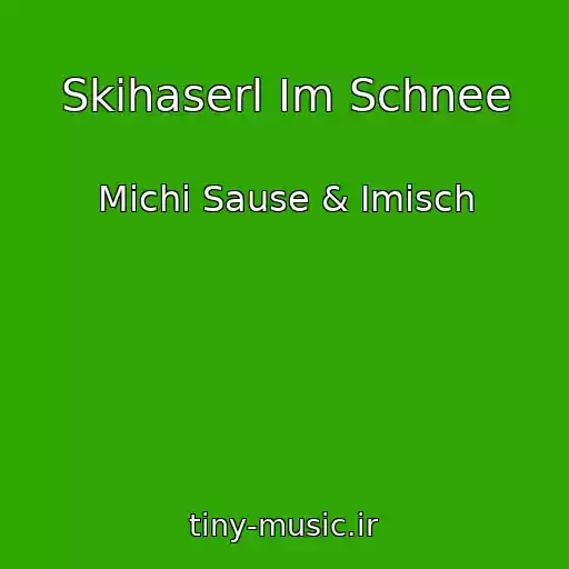 کاور آهنگ Skihaserl Im Schnee از Michi Sause & Imisch