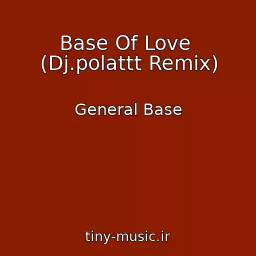 کاور آهنگ Base Of Love  (Dj.polattt Remix) از General Base